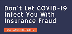 Don&#39;t Let COVID-19 Infect You with Insurance Fraud